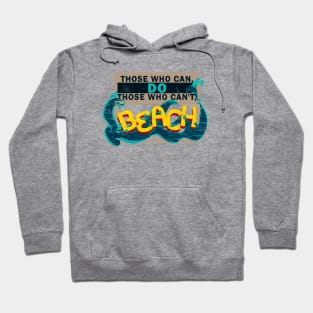 Those Who Can, Do. Those Who Can't, BEACH Hoodie